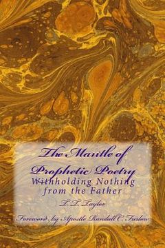 portada The Mantle of Prophetic Poetry: Withholding Nothing from the Father (en Inglés)
