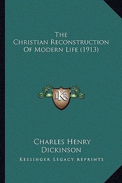 portada the christian reconstruction of modern life (1913) the christian reconstruction of modern life (1913) (en Inglés)