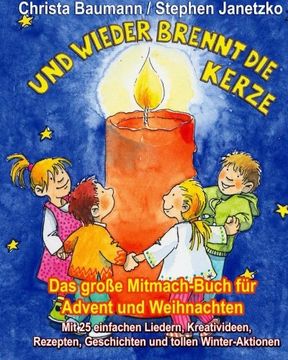 portada Und wieder brennt die Kerze - Das große Mitmach-Buch für Advent und Weihnachten: Mit 25 einfachen Liedern, Kreativideen, Rezepten, Geschichten und tollen Winter-Aktionen