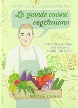 portada La Grande Cucina Vegetariana: Carlo Bernasconis Menüs für Gäste (in German)
