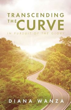 portada Transcending the Curve: In Pursuit of the Glory (en Inglés)