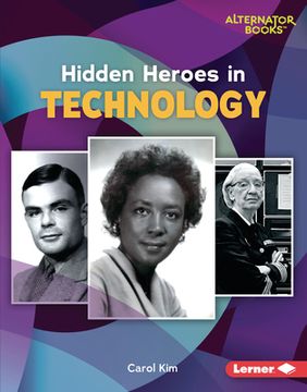 portada Hidden Heroes in Technology (Who Else in History? (Alternator Books ®)) (in English)