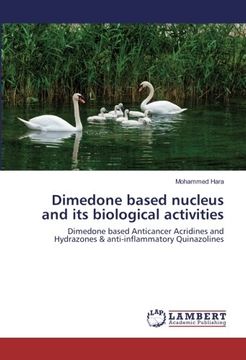 portada Dimedone based nucleus and its biological activities: Dimedone based Anticancer Acridines and Hydrazones & anti-inflammatory Quinazolines