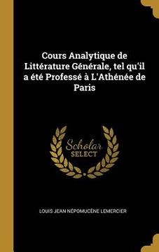 portada Cours Analytique de Littérature Générale, tel qu'il a été Professé à L'Athénée de Paris (in French)