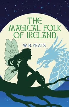 portada The Magical Folk of Ireland. Fairies, Leprechauns and Other Supernatural Spirits