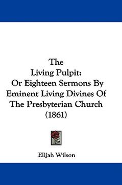 portada the living pulpit: or eighteen sermons by eminent living divines of the presbyterian church (1861) (en Inglés)