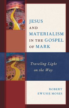 portada Jesus and Materialism in the Gospel of Mark: Traveling Light on the Way (en Inglés)
