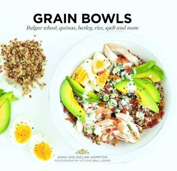 portada Grain Bowls: Bulgur Wheat, Quinoa, Barley, Rice, Spelt and More (en Inglés)