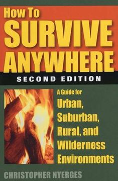 portada How to Survive Anywhere: A Guide for Urban, Suburban, Rural, and Wilderness Environments