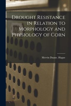 portada Drought Resistance in Relation to Morphology and Physiology of Corn (en Inglés)
