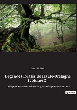 portada Légendes locales de Haute-Bretagne (volume 2): 200 légendes attachées à des lieux ignorés des guides touristiques