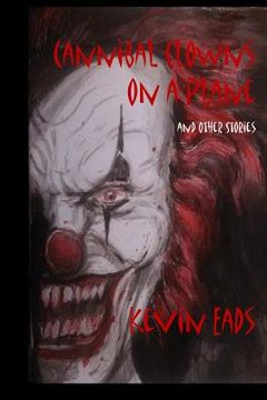 portada Cannibal Clowns on a Plane and Other Stories (en Inglés)