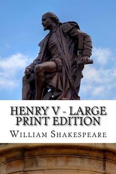 portada Henry V - Large Print Edition: The Life of King Henry the Fifth: A Play (en Inglés)