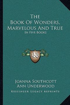 portada the book of wonders, marvelous and true: in five books (en Inglés)