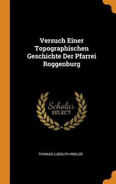 portada Versuch Einer Topographischen Geschichte der Pfarrei Roggenburg (en Inglés)