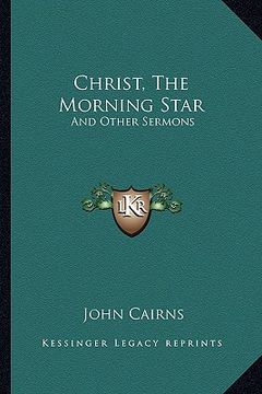portada christ, the morning star: and other sermons (en Inglés)