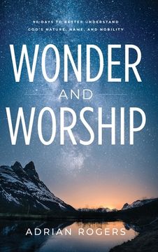 portada Wonder & Worship: 90 Days to Better Understand God's Nature, Name, and Nobility