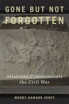 portada Gone But Not Forgotten: Atlantans Commemorate the Civil War (in English)