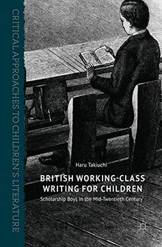 portada British Working-Class Writing for Children: Scholarship Boys in the Mid-Twentieth Century (Critical Approaches to Children's Literature)