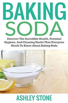 portada Baking Soda: Discover the Incredible Health, Personal Hygiene, and Cleaning Hacks That Everyone Needs to Know About Baking Soda (en Inglés)