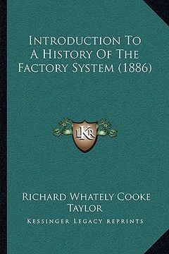 portada introduction to a history of the factory system (1886)