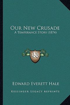 portada our new crusade: a temperance story (1874)