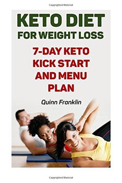 portada Keto Diet For Weight Loss: 7-Day Keto Kick Start And Menu Plan