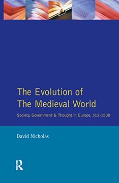 portada The Evolution of the Medieval World: Society, Government & Thought in Europe 312-1500 (en Inglés)