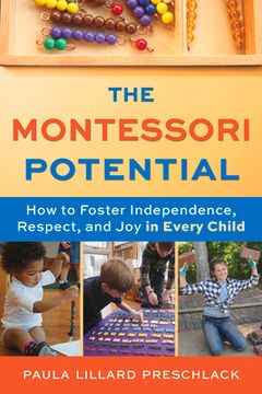 portada The Montessori Potential: How to Foster Independence, Respect, and joy in Every Child (en Inglés)