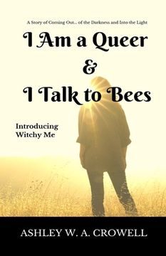 portada I Am a Queer & I Talk to Bees: Introducing Witchy Me (in English)