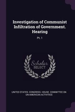 portada Investigation of Communist Infiltration of Government. Hearing: Pt. 1 (en Inglés)