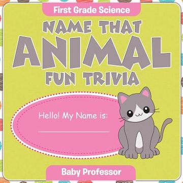 portada First Grade Science: Name That Animal Fun Trivia (en Inglés)