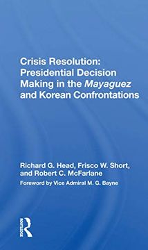 portada Crisis Resolution: Presidential Decision Making in the Mayaguez and Korean Confrontations: Presidential Decision Making in the Mayaguez and Korean Confrontations: 