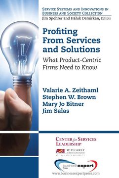 portada Profiting From Services and Solutions: What Product-Centric Firms Need to Know (Service Systems and Innovations in Business and Society) (in English)