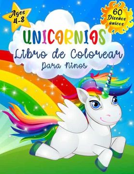 portada Unicornios Libro de Colorear Para Niños de 4 a 8 Años: Libro Para Colorear de Unicornios Para Niños, Libros Para Colorear Para Niños y Niños Pequeños,.   Un Excelente Regalo, Este Libro Incluye