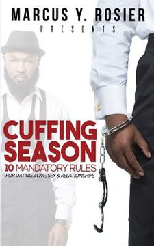 portada Marcus Y. Rosier presents CUFFING SEASON: 10 Mandatory Rules for Dating, Love, Sex & Relationships (in English)
