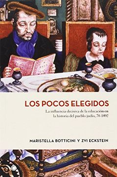 portada Los Pocos Elegidos: La Influencia Decisiva de la Educación En La Historia del Pueblo Judío, 70-1492 (in Spanish)