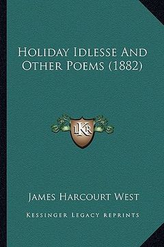 portada holiday idlesse and other poems (1882) (en Inglés)