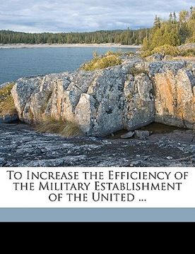 portada to increase the efficiency of the military establishment of the united ... volume 1-2
