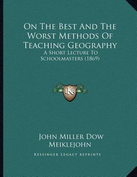 portada on the best and the worst methods of teaching geography: a short lecture to schoolmasters (1869)