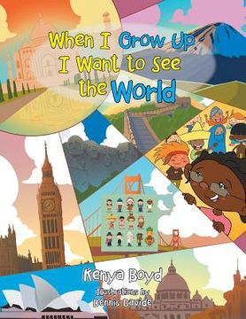 portada When I Grow Up, I Want to See the World (en Inglés)