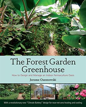 portada The Forest Garden Greenhouse: How to Design and Manage an Indoor Permaculture Oasis 