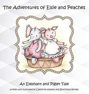 portada The Adventures of Elsie and Peaches: An Elephant and Piglet Tale (en Inglés)