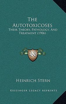portada the autotoxicoses: their theory, pathology, and treatment (1906)
