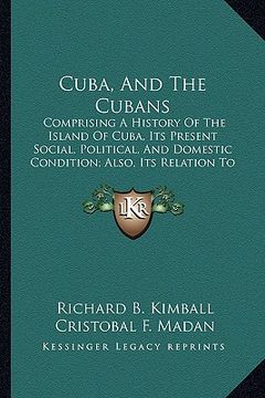 portada cuba, and the cubans: comprising a history of the island of cuba, its present socicomprising a history of the island of cuba, its present so (in English)