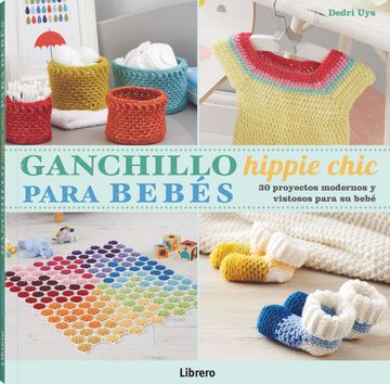 portada Ganchillo Hippie Chic Para Bebes: 30 Proyectos Modernos y Vistosos Para su Bebe - Dedri Uys - Libro Físico