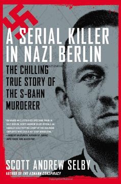 portada A Serial Killer in Nazi Berlin: The Chilling True Story of the S-Bahn Murderer 
