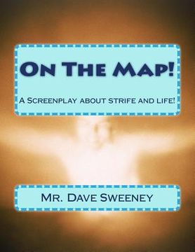 portada On The Map!: A Screenplay about strife and life! (en Inglés)
