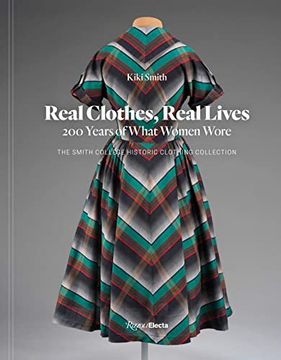portada Real Clothes, Real Lives: 200 Years of What Women Wore (Smith College Historic Clothing Collection) (en Inglés)