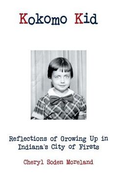 portada Kokomo Kid: Reflections of Growing Up in Indiana's City of Firsts (en Inglés)